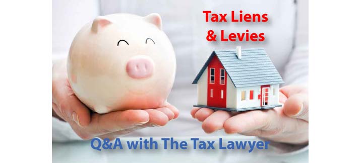 Tax Liens & Levies: Q&A with The Tax Lawyer